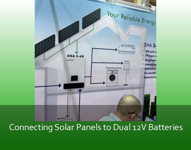 Connecting Solar Panels to Dual 12V Batteries